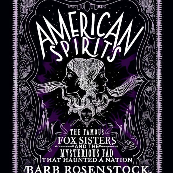 Book Review: American Spirits by Barb Rosenstock | The Fox Sisters Had Me Spilling 1848’s Juiciest Tea