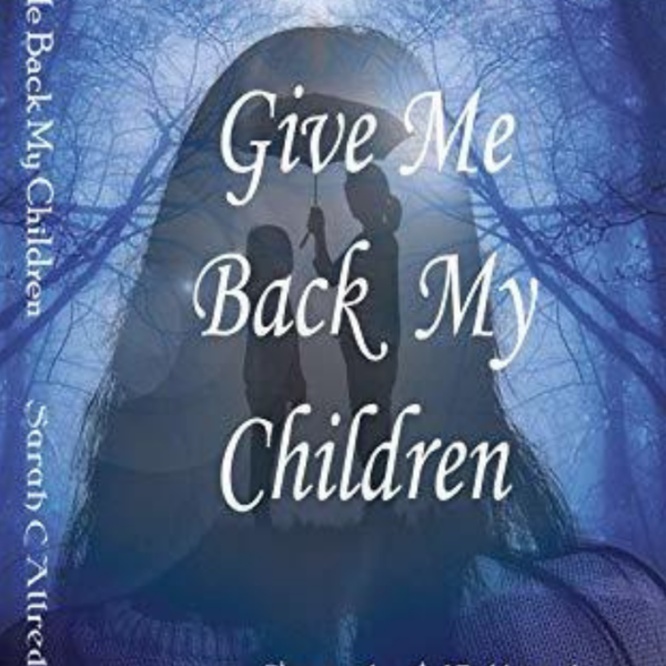 Book cover of Give Me Back My Children by Sarah C. Allred
